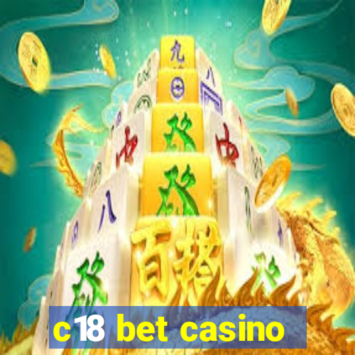 c18 bet casino